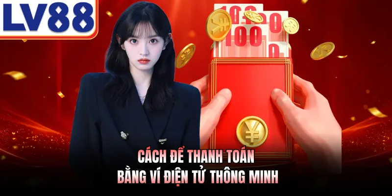 Cách để thanh toán bằng ví điện tử thông minh