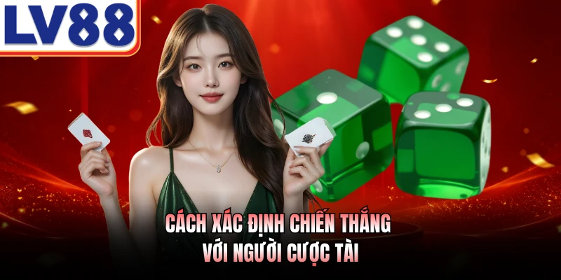Cách xác định chiến thắng với người cược Tài