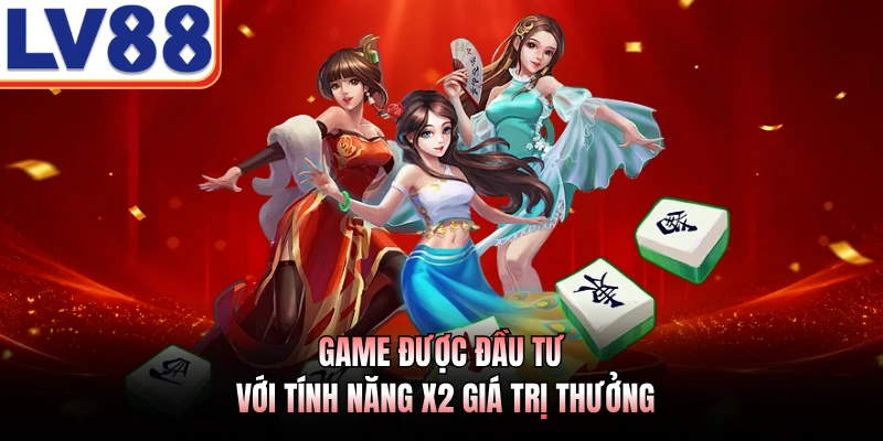 Đường Mạt Chược LV88 - Sảnh Nổ Hũ Đổi Thưởng Đẳng Cấp 3 Game được đầu tư với tính năng x2 giá trị thưởng