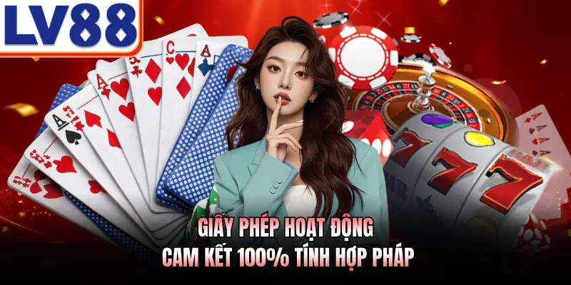 Giấy phép hoạt động cam kết 100% tính hợp pháp
