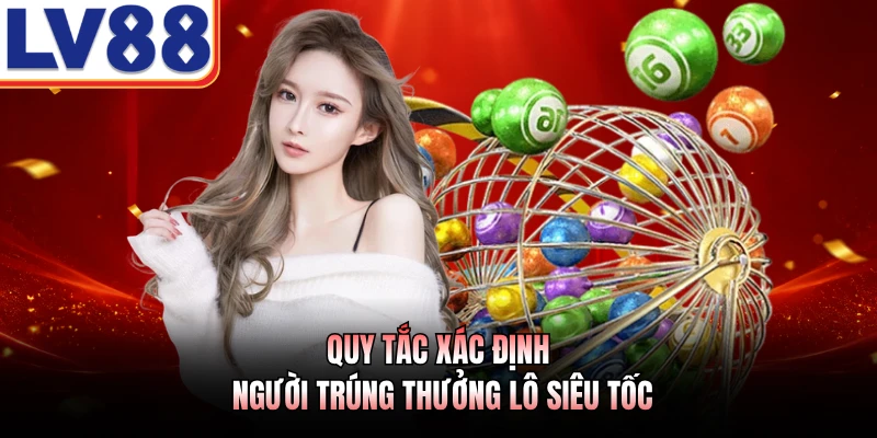 Quy tắc xác định người trúng thưởng lô siêu tốc
