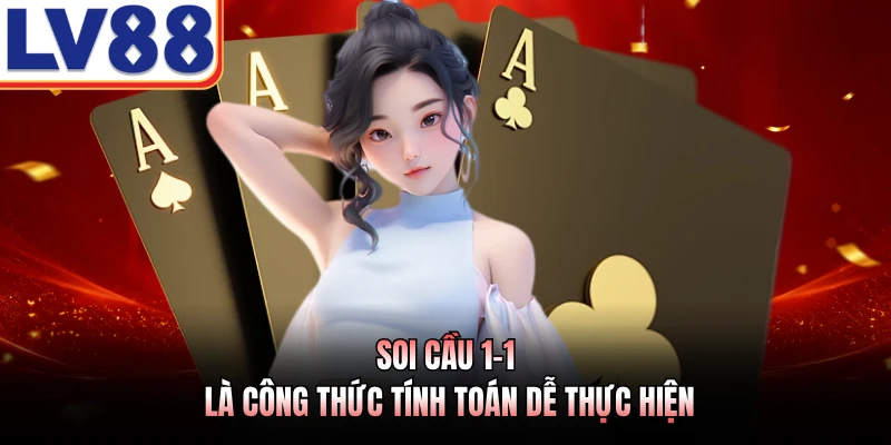Soi cầu 1-1 là công thức tính toán dễ thực hiện