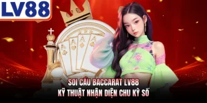 Soi Cầu Baccarat LV88 - Kỹ Thuật Nhận Diện Chu Kỳ Số